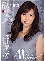 【ドキュメンタリー♡桜井ゆみ】The BEAUTIFUL WIFE 01 桜井ゆみ 37歳 AV debut！！｜jul00119